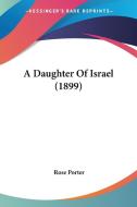 A Daughter of Israel (1899) di Rose Porter edito da Kessinger Publishing