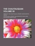 The Chautauquan Volume 50; Organ of the Chautauqua Literary and Scientific Circle di Chautauqua Literary and Circle edito da Rarebooksclub.com