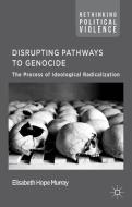 Disrupting Pathways to Genocide di E. Murray edito da Palgrave Macmillan