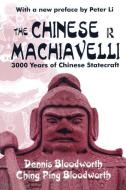 The Chinese Machiavelli di Dennis Bloodworth, Ching Ping Bloodworth edito da Taylor & Francis Ltd