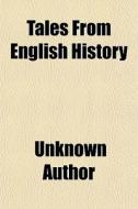 Tales From English History di Books Group edito da General Books Llc