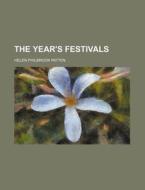 The Year's Festivals di Helen Philbrook Patten edito da General Books Llc