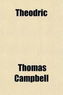 Theodric di Thomas Campbell edito da General Books