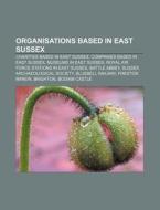 Organisations Based In East Sussex: Suss di Books Llc edito da Books LLC, Wiki Series