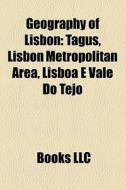 Geography Of Lisbon: Tagus, Lisbon Metro di Books Llc edito da Books LLC, Wiki Series