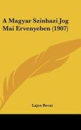 A Magyar Szinhazi Jog Mai Ervenyeben (1907) di Lajos Revai edito da Kessinger Publishing