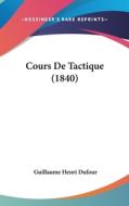 Cours de Tactique (1840) di Guillaume Henri Dufour edito da Kessinger Publishing