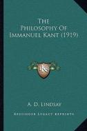 The Philosophy of Immanuel Kant (1919) di A. D. Lindsay edito da Kessinger Publishing