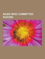 Nazis Who Committed Suicide di Source Wikipedia edito da University-press.org