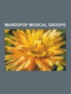Mandopop Musical Groups di Source Wikipedia edito da University-press.org