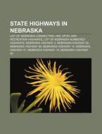 State Highways In Nebraska: List Of Nebr di Source Wikipedia edito da Books LLC, Wiki Series
