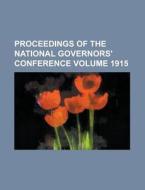 Proceedings Of The National Governors\' Conference Volume 1915 di U S Government, Anonymous edito da Rarebooksclub.com