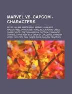 Marvel Vs. Capcom - Characters: Abyss, A di Source Wikia edito da Books LLC, Wiki Series