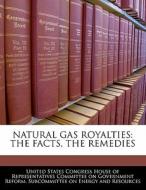 Natural Gas Royalties: The Facts, The Remedies edito da Bibliogov
