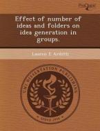 Effect Of Number Of Ideas And Folders On Idea Generation In Groups. di Teresa Ines Cesena, Lauren E Arditti edito da Proquest, Umi Dissertation Publishing