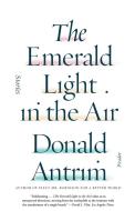 The Emerald Light in the Air: Stories di Donald Antrim edito da PICADOR