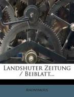 Landshuter Zeitung / Beiblatt... di Anonymous edito da Nabu Press