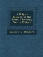 Belgian Mission to the Boers di Eugene H. G. Standaert edito da Nabu Press