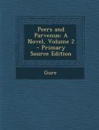 Peers and Parvenus: A Novel, Volume 2 di Gore edito da Nabu Press
