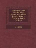Geschichte Der Landbau-Und Forstwissenschaft, Dritter Band di C. Fraas edito da Nabu Press
