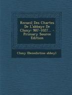 Recueil Des Chartes de L'Abbaye de Cluny: 987-1027... di Cluny (Benedictine Abbey) edito da Nabu Press