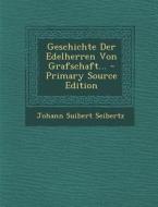 Geschichte Der Edelherren Von Grafschaft... di Johann Suibert Seibertz edito da Nabu Press