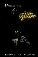 Monsters and Glitter di Destiny Mueller edito da Lulu.com
