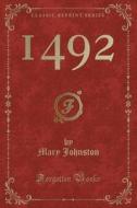1492 (classic Reprint) di Professor Mary Johnston edito da Forgotten Books