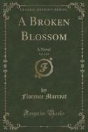 A Broken Blossom, Vol. 1 Of 3 di Florence Marryat edito da Forgotten Books