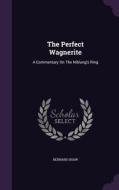 The Perfect Wagnerite di Bernard Shaw edito da Palala Press