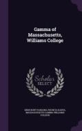Gamma Of Massachusetts, Williams College di Eben Burt Parsons edito da Palala Press