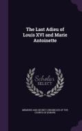 The Last Adieu Of Louis Xvi And Marie Antoinette edito da Palala Press