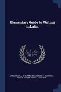 Elementary Guide to Writing in Latin di J. B. Greenough, Joseph Henry Allen edito da CHIZINE PUBN
