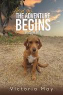 And So, The Adventure Begins di Victoria May edito da Austin Macauley Publishers