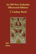 An Old New Zealander (Illustrated Edition) di T. Lindsay Buick edito da ECHO LIB