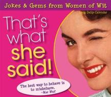 That's What She Said! Daily Calendar: Jokes & Gems from Women of Wit edito da Sellers Publishing