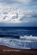Higher Self Esteem and More... di Nicholas Finnegan edito da AUTHORHOUSE