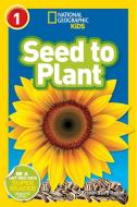Seed to Plant di Kristin Baird Rattini edito da NATL GEOGRAPHIC SOC