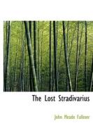The Lost Stradivarius di John Meade Falkner edito da BiblioLife