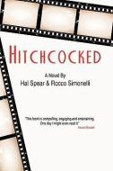 Hitchcocked di Hal Spear, Rocco Simonelli edito da AUTHORHOUSE