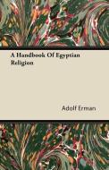 A Handbook Of Egyptian Religion di Adolf Erman edito da Masterson Press