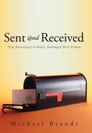 Sent and Received di Michael Brandt edito da Westbow Press