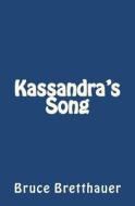 Kassandra's Song di Bruce H. Bretthauer edito da Createspace