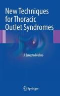 New Techniques for Thoracic Outlet Syndromes di J. Ernesto Molina edito da Springer New York