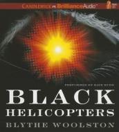 Black Helicopters di Blythe Woolston edito da Candlewick on Brilliance Audio