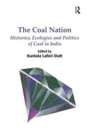 The Coal Nation di Kuntala Lahiri-Dutt edito da Taylor & Francis Ltd
