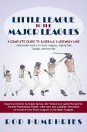 Little League to the Major Leagues di Rod Humphries edito da iUniverse