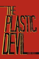 The Plastic Devil di Raymond Vasquez edito da Xlibris