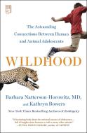 Wildhood di Barbara Natterson-Horowitz, Kathryn Bowers edito da SCRIBNER BOOKS CO