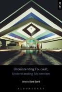Understanding Foucault, Understanding Modernism edito da BLOOMSBURY 3PL
